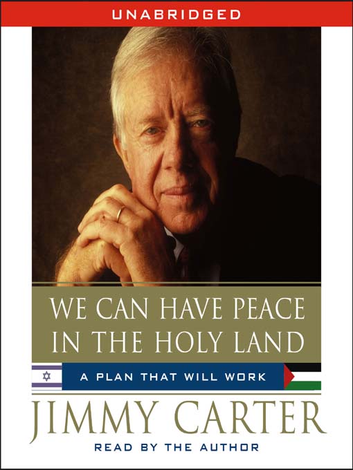 Title details for We Can Have Peace in the Holy Land by Jimmy Carter - Available